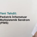 Kawasaki Hastalığı ve Pediatrik İnflamatuar Multisistemik Sendrom